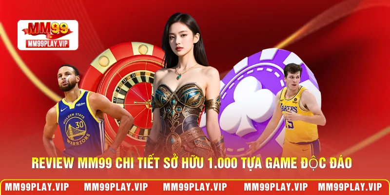 Review MM99 chi tiết sở hữu 1.000 tựa game độc đáo