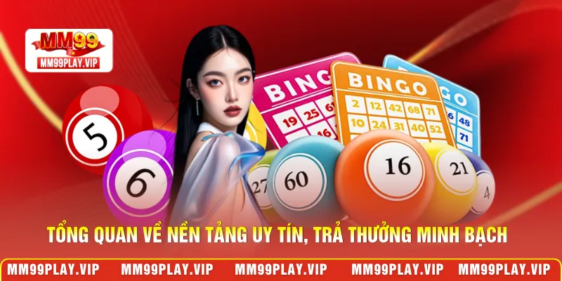 Tổng quan về nền tảng uy tín, trả thưởng minh bạch